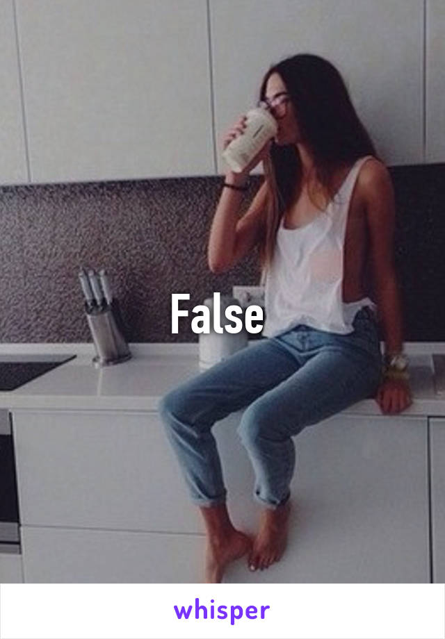 False 