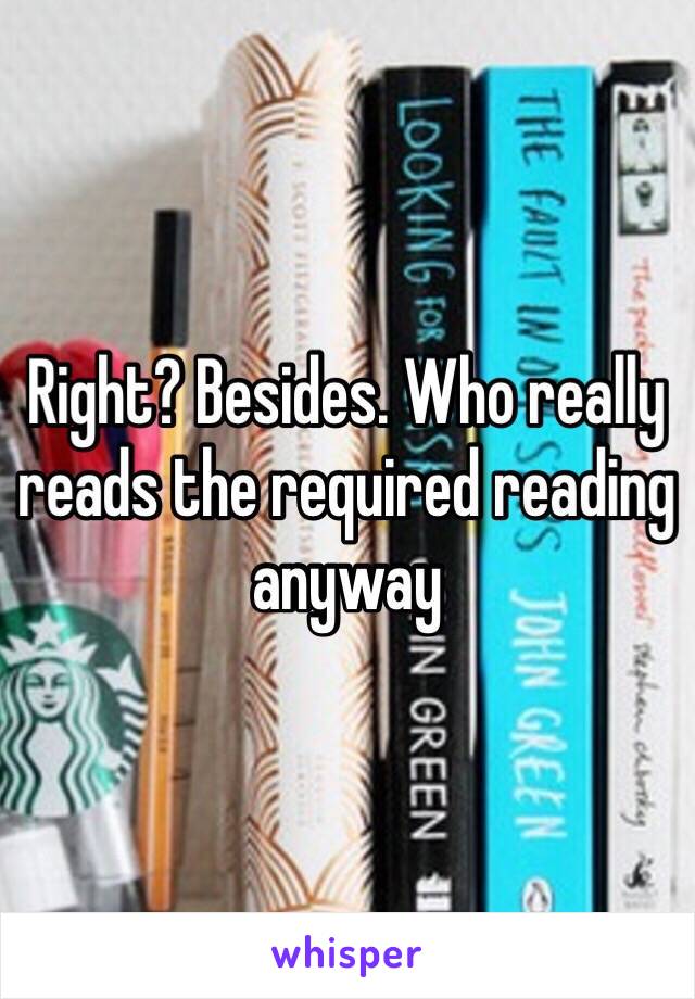 Right? Besides. Who really reads the required reading anyway 