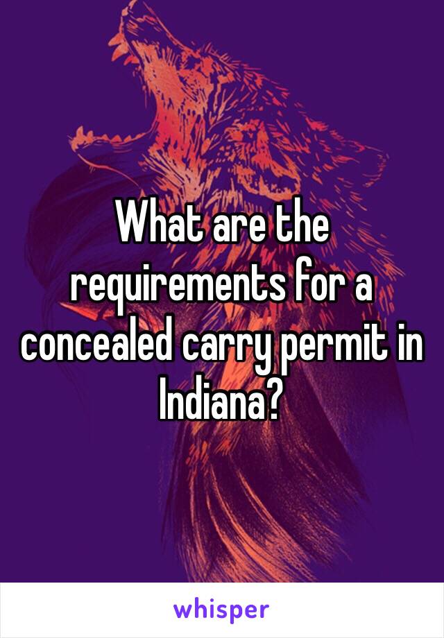 What are the requirements for a concealed carry permit in Indiana?