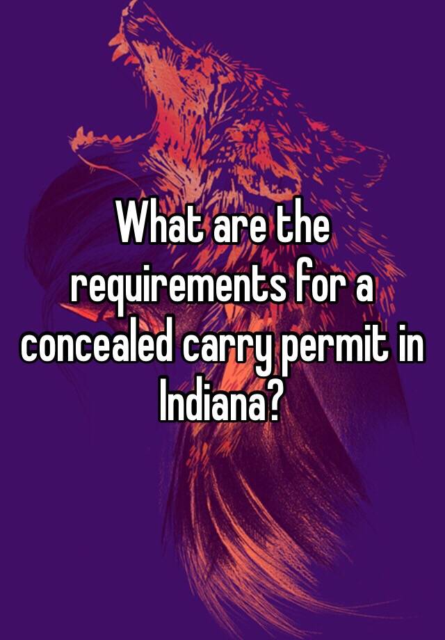 What are the requirements for a concealed carry permit in Indiana?