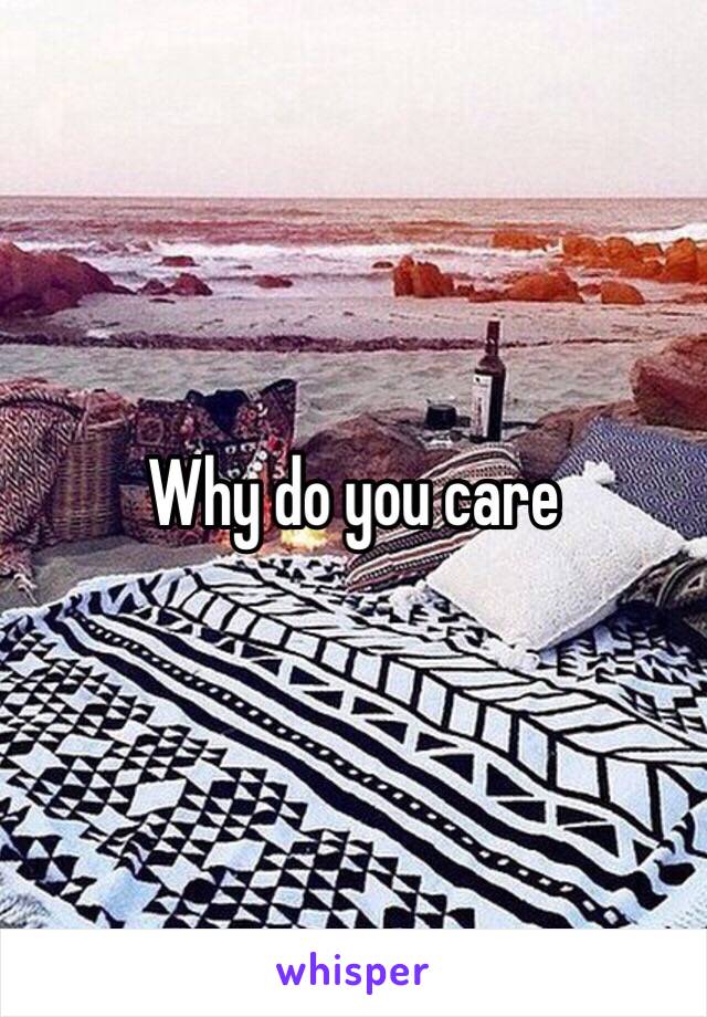 Why do you care