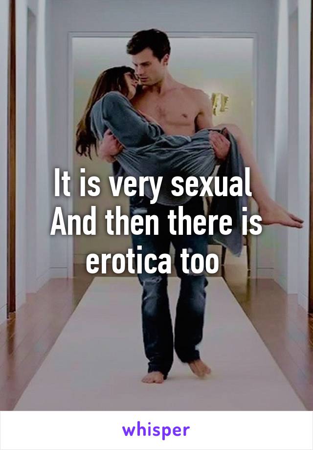 It is very sexual 
And then there is erotica too 