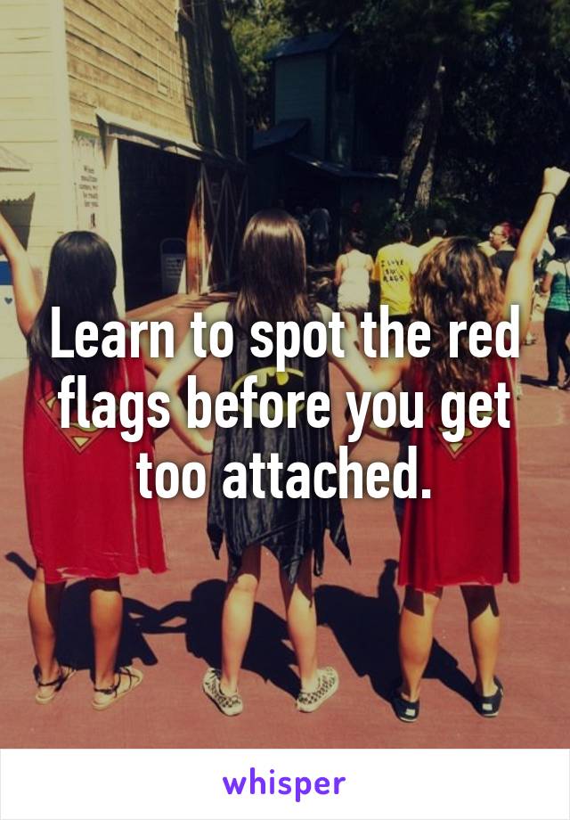 Learn to spot the red flags before you get too attached.