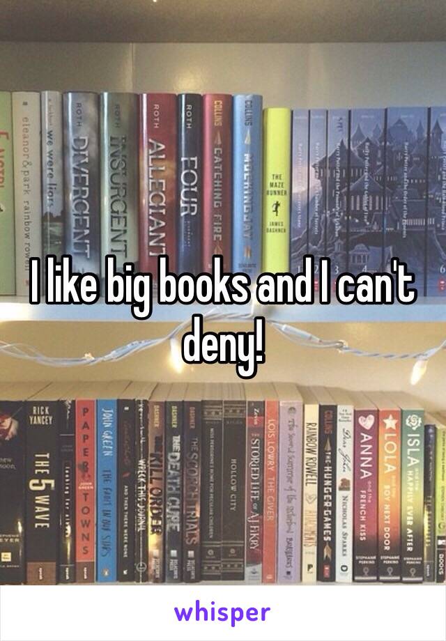 I like big books and I can't deny!