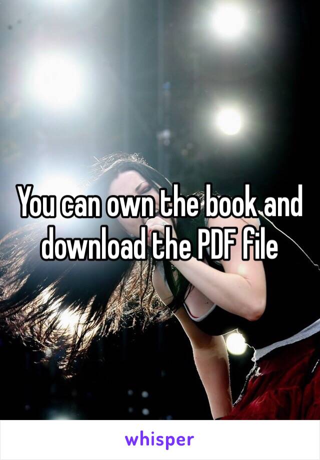 You can own the book and download the PDF file