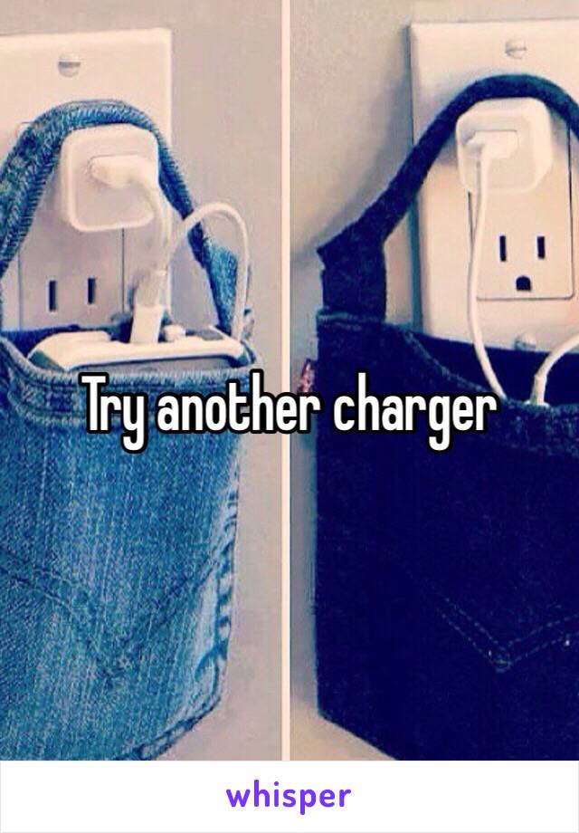 Try another charger