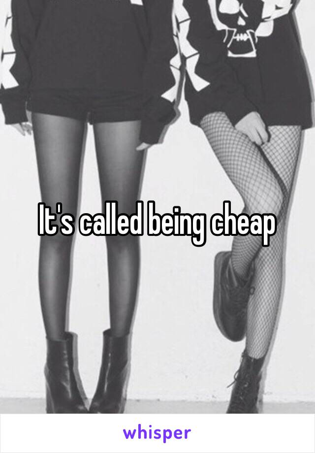 It's called being cheap