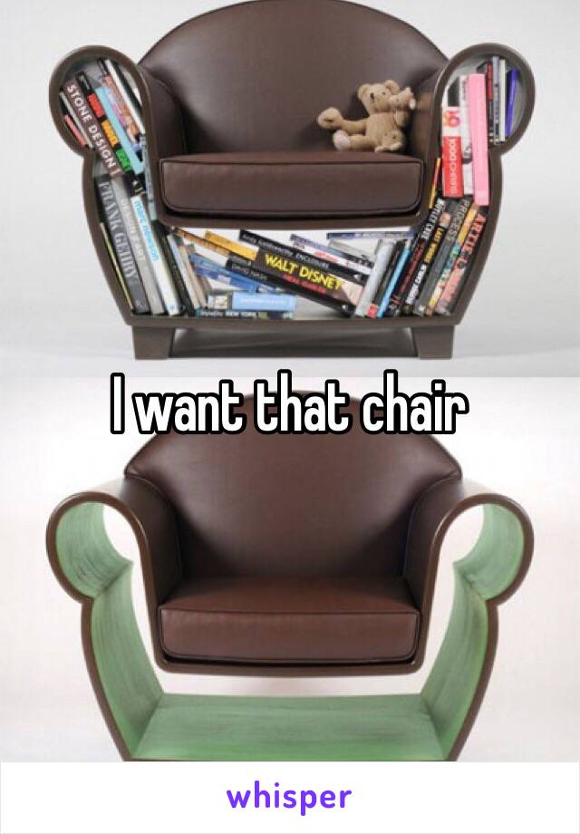 I want that chair