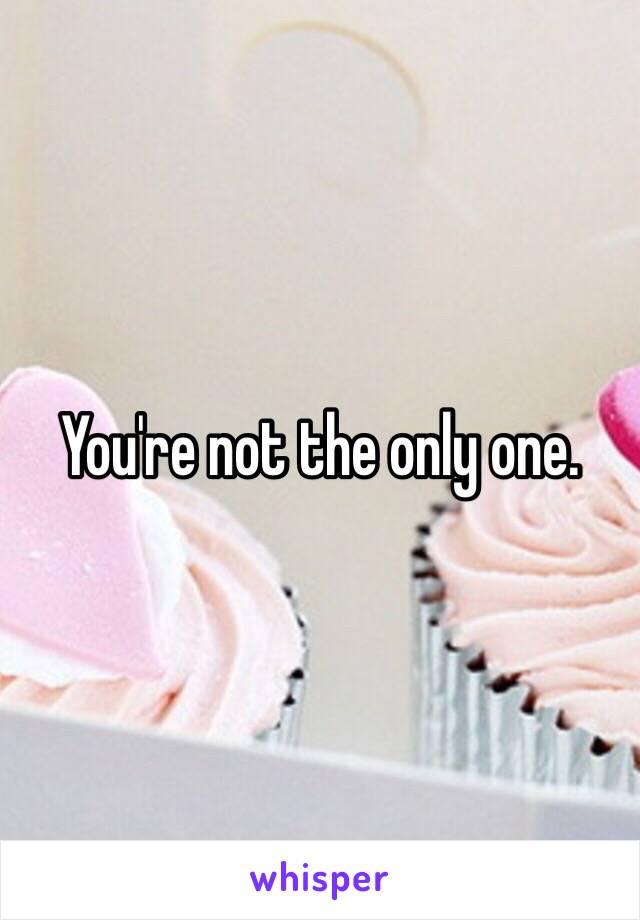 You're not the only one. 