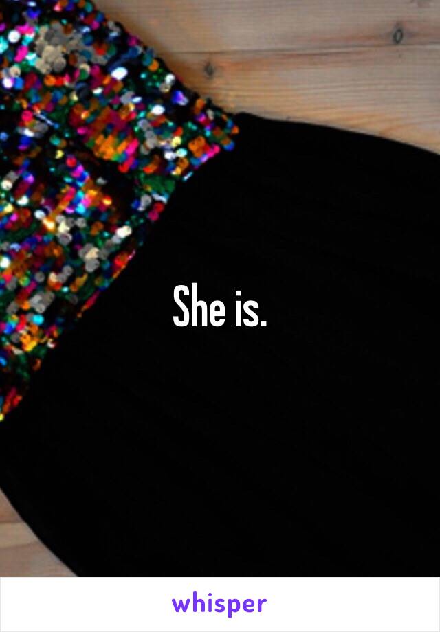 She is. 