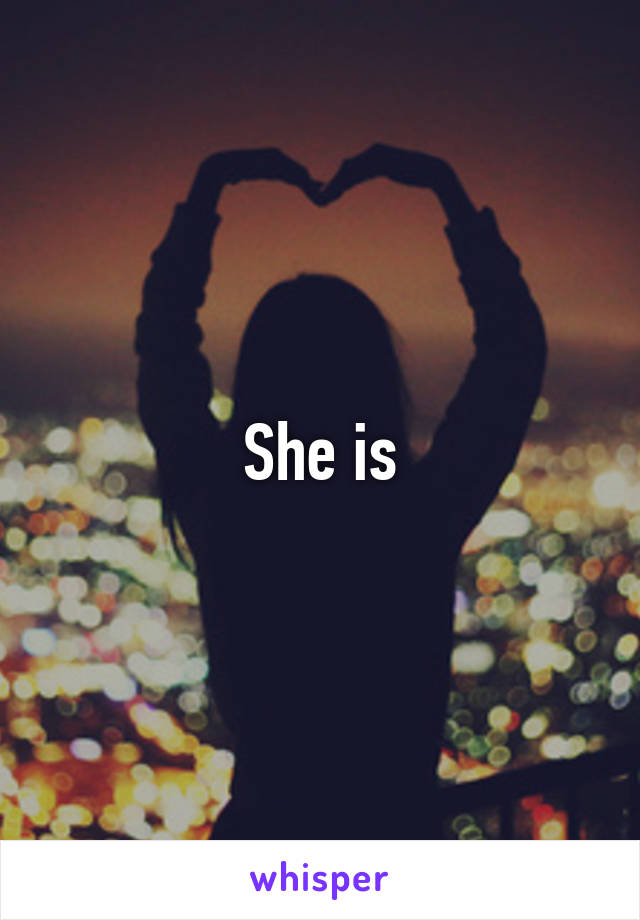 She is