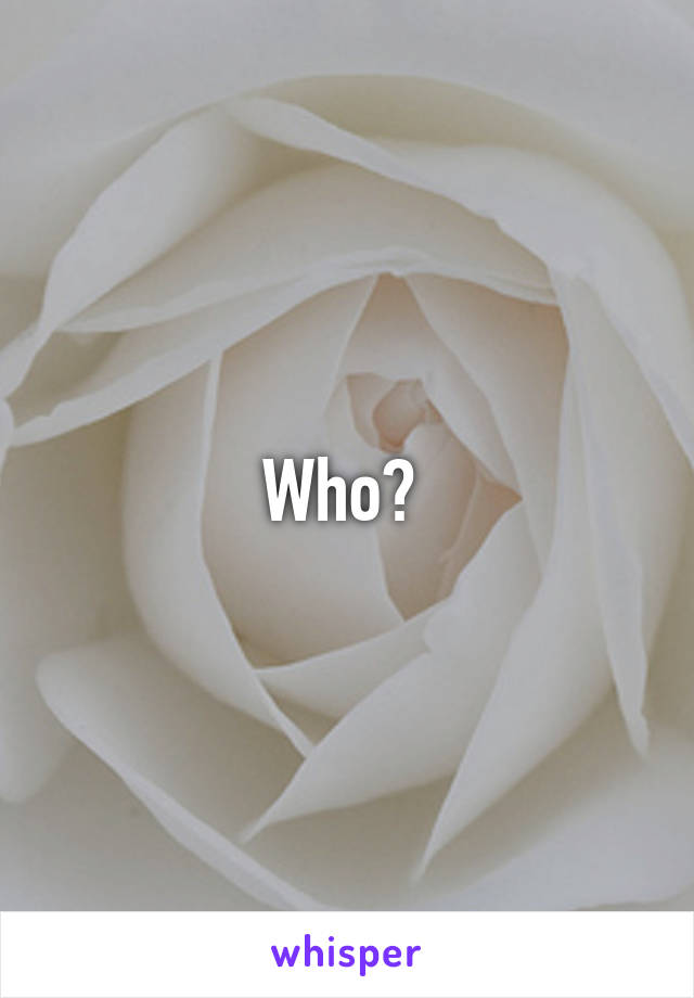 Who? 