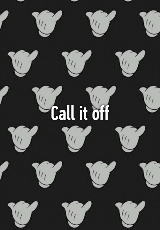 call-it-off