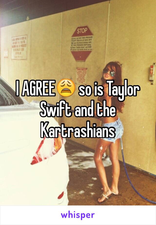 I AGREE😩 so is Taylor Swift and the Kartrashians