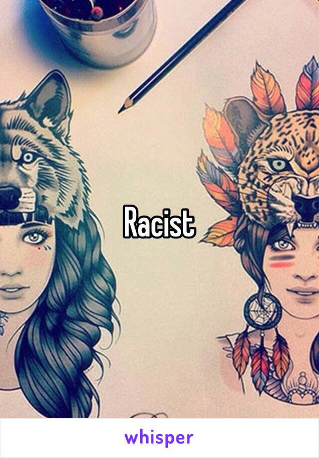 Racist