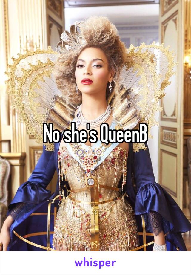 No she's QueenB 