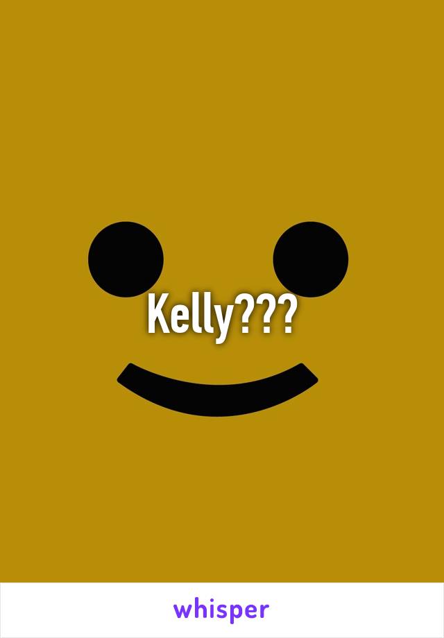 Kelly???