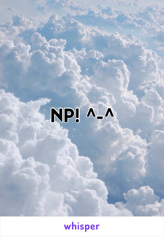 NP! ^-^