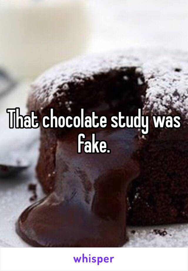 That chocolate study was fake.