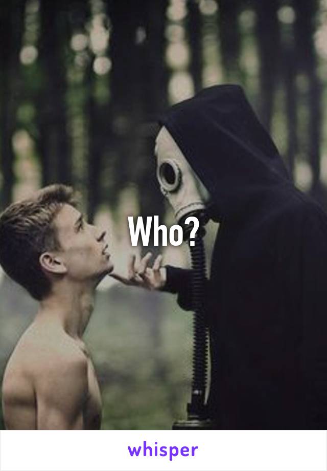 Who?