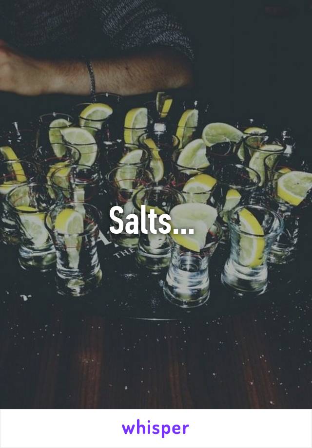 Salts... 