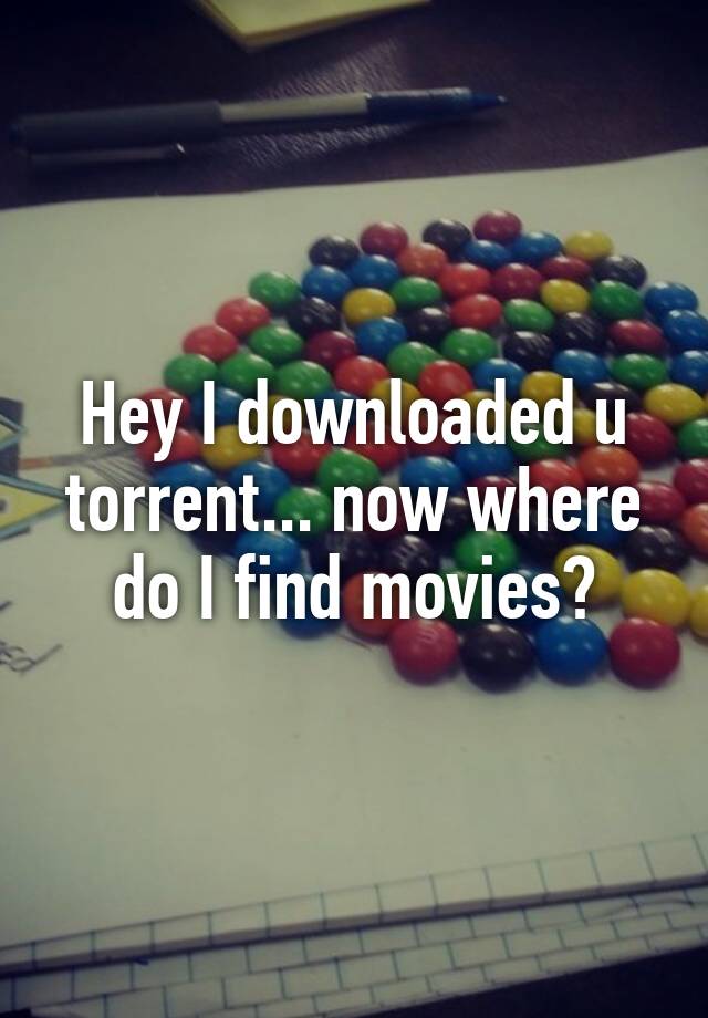 hey-i-downloaded-u-torrent-now-where-do-i-find-movies