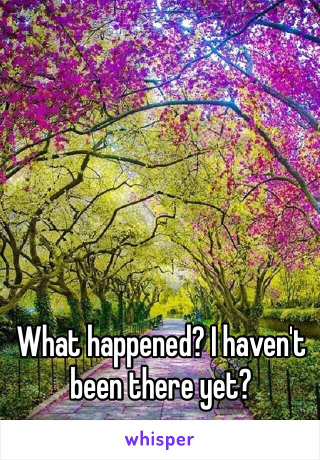 What happened? I haven't been there yet?