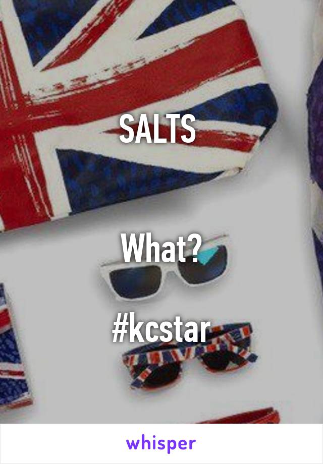 SALTS 


What?

#kcstar