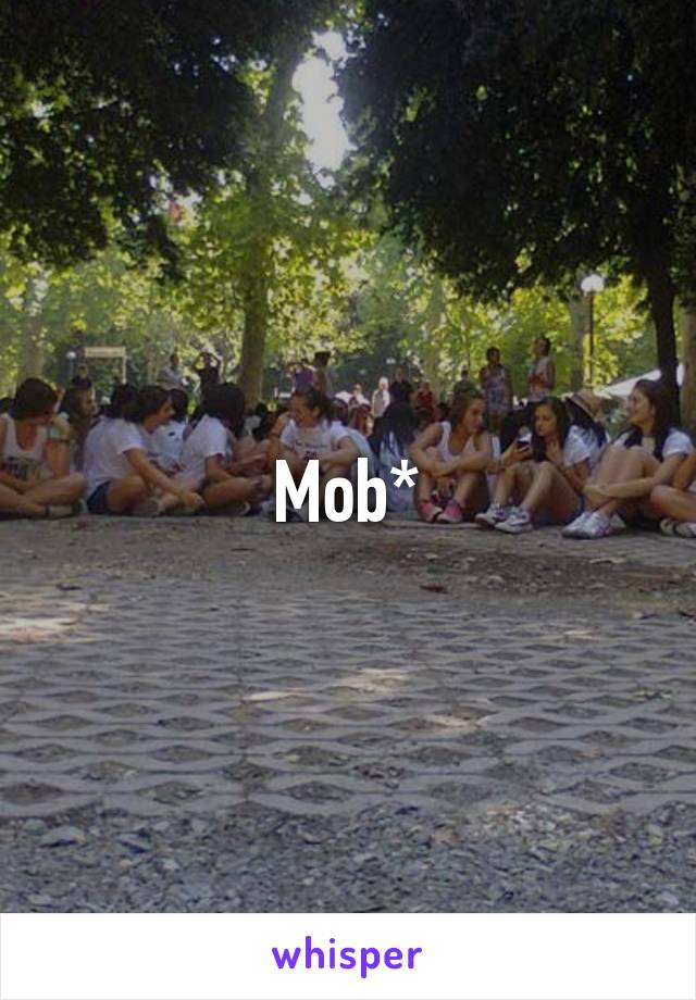 Mob*