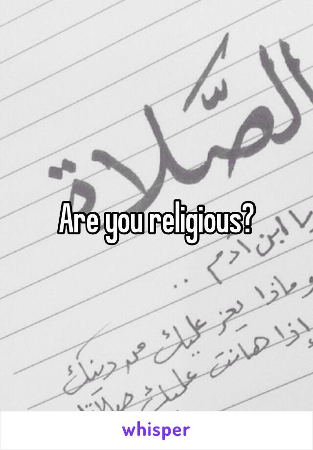 Are you religious?