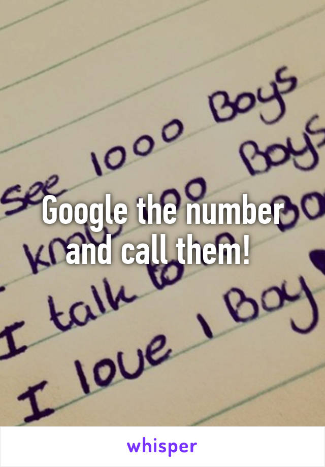 Google the number and call them! 