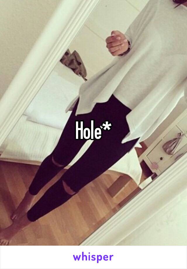 Hole*