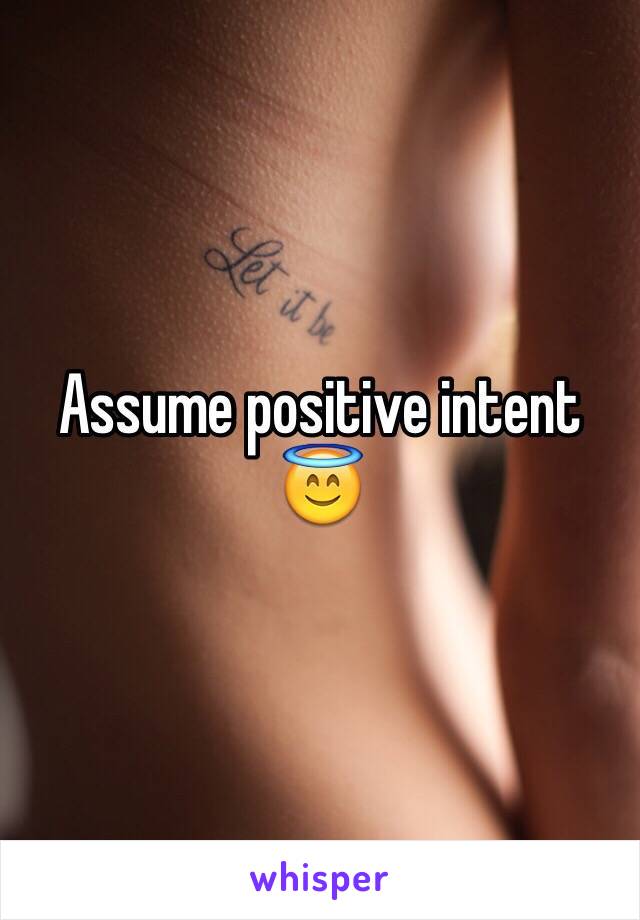 Assume positive intent 😇