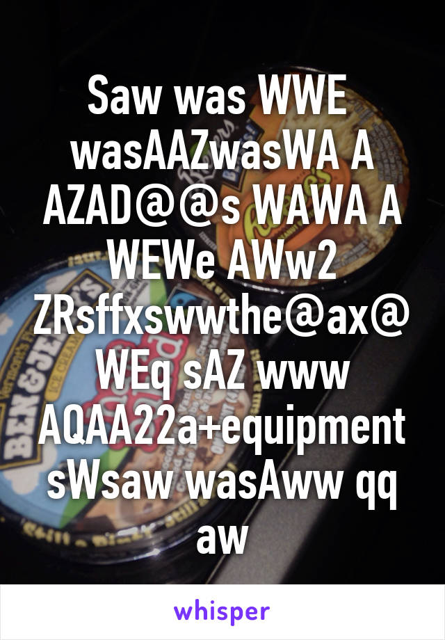 Saw was WWE  wasAAZwasWA A AZAD@@s WAWA A WEWe AWw2 ZRsffxswwthe@ax@WEq sAZ www AQAA22a+equipment sWsaw wasAww qq aw