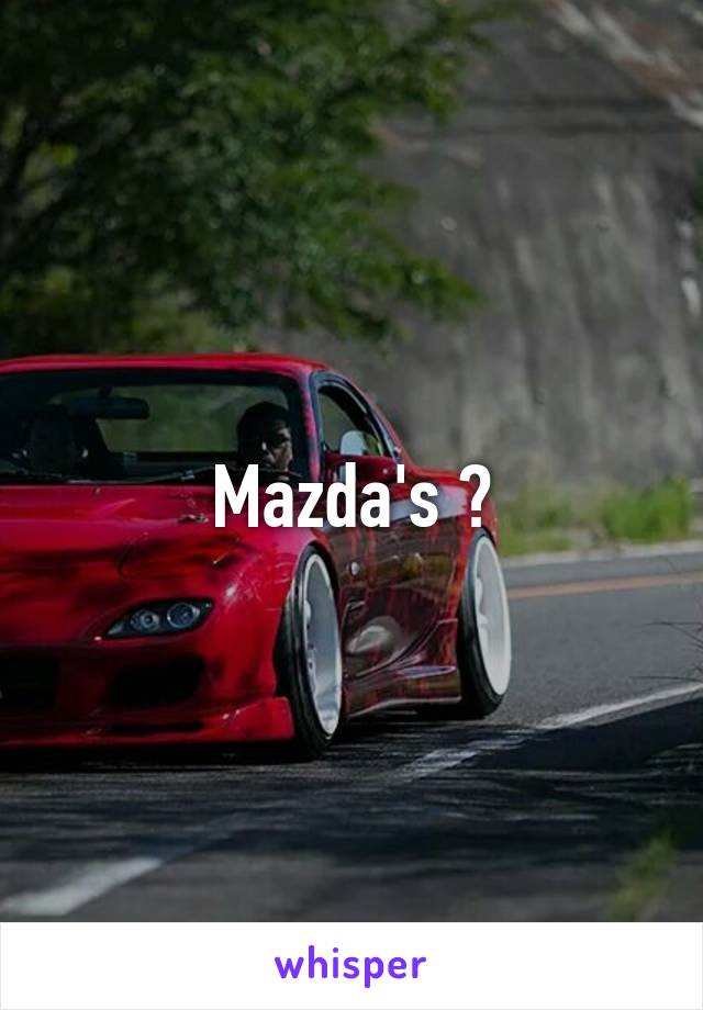 Mazda's ?