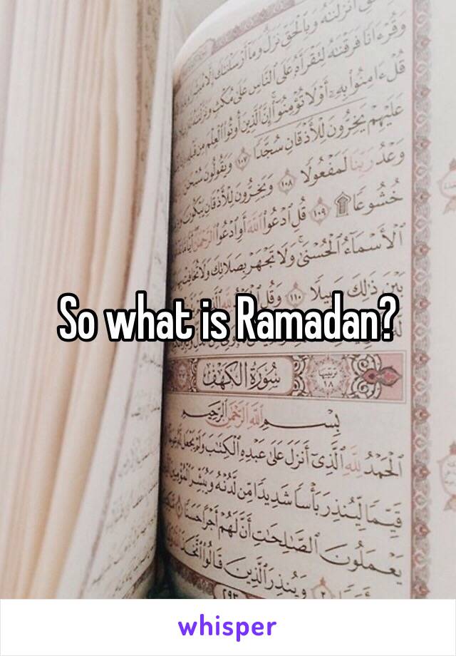 So what is Ramadan?