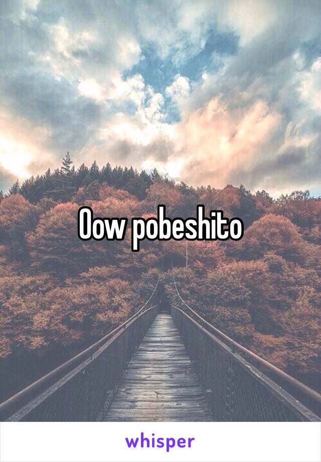 Oow pobeshito 