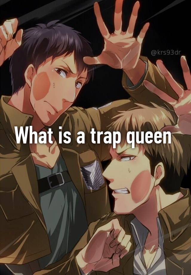 what-is-a-trap-queen