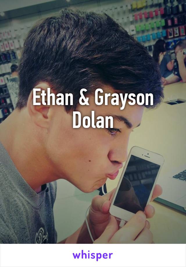 Ethan & Grayson Dolan

