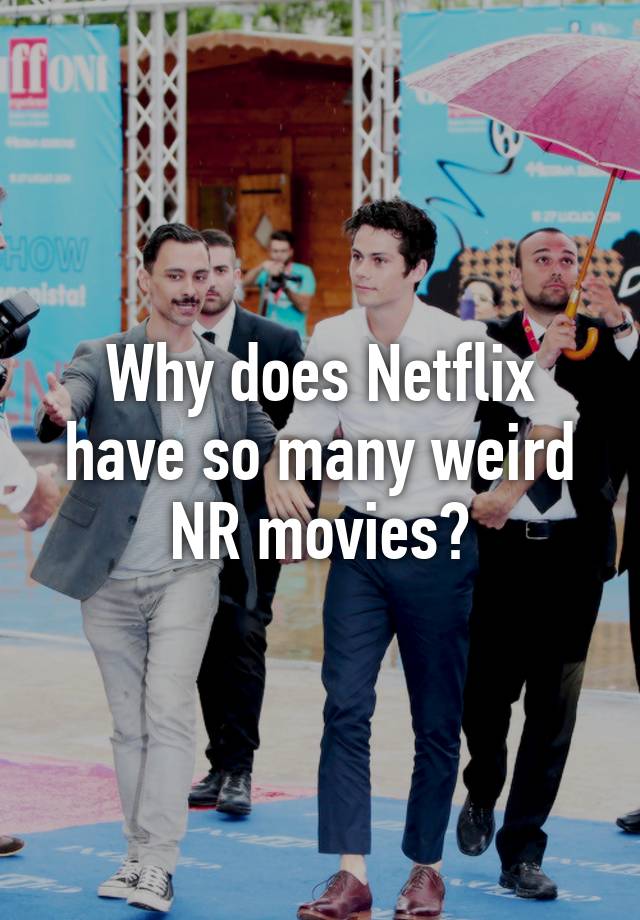 why-does-netflix-have-so-many-weird-nr-movies