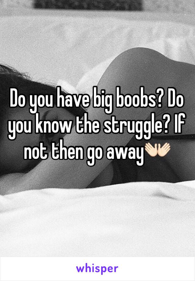 Do you have big boobs? Do you know the struggle? If not then go away👐🏻