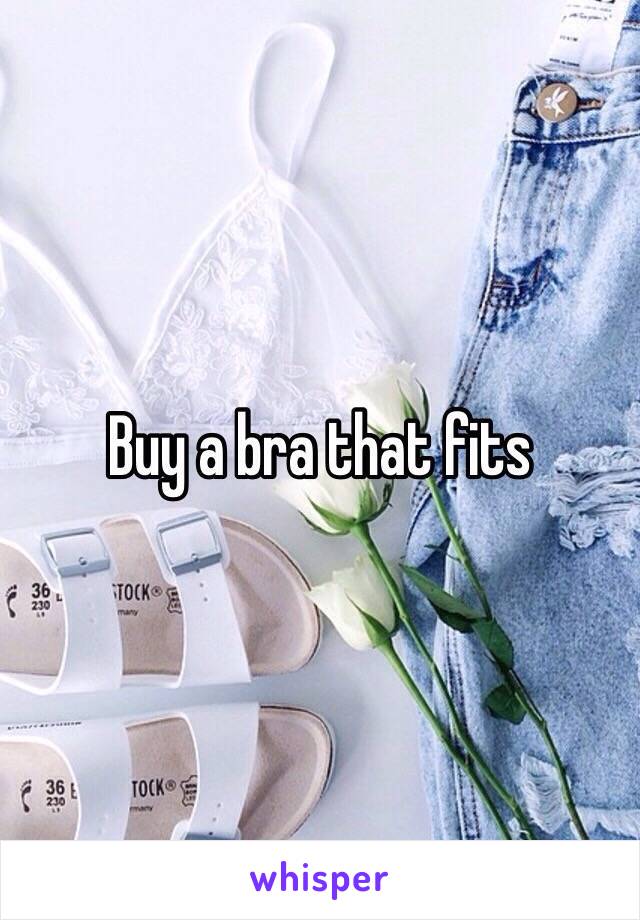 Buy a bra that fits 