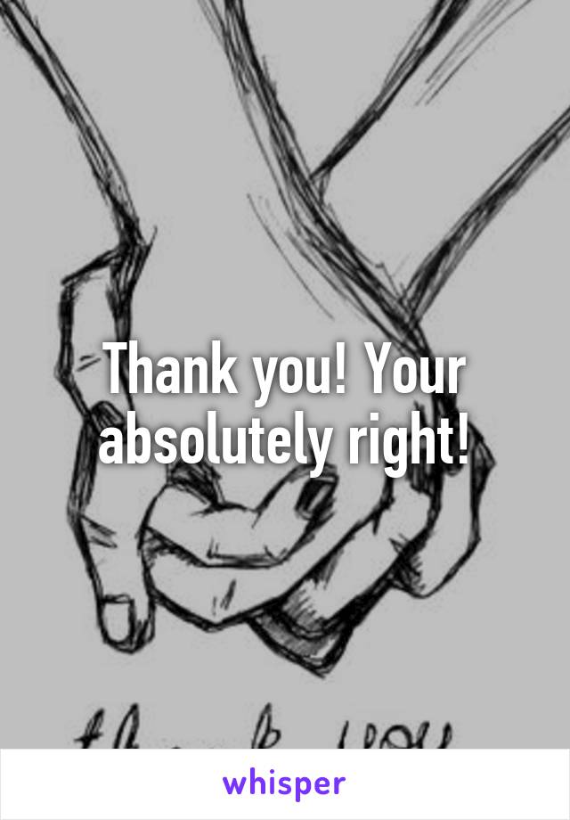 Thank you! Your absolutely right!