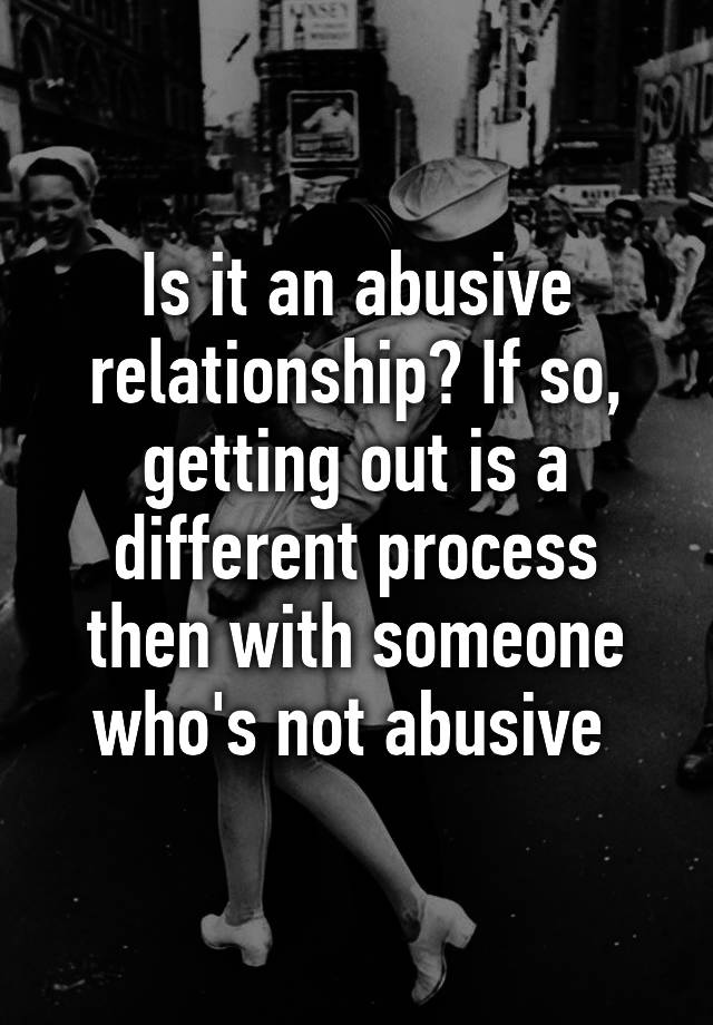 is-it-an-abusive-relationship-if-so-getting-out-is-a-different