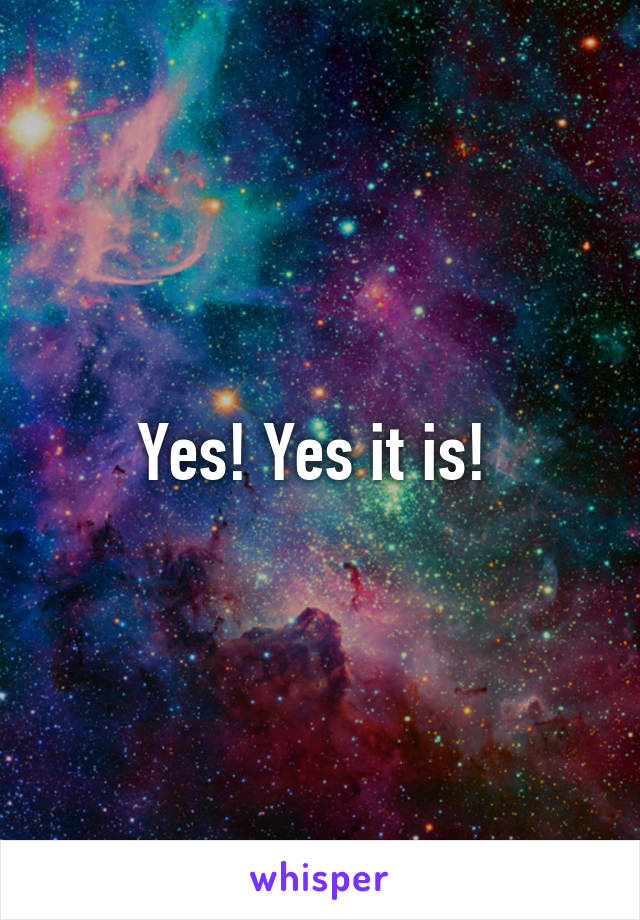 Yes! Yes it is! 