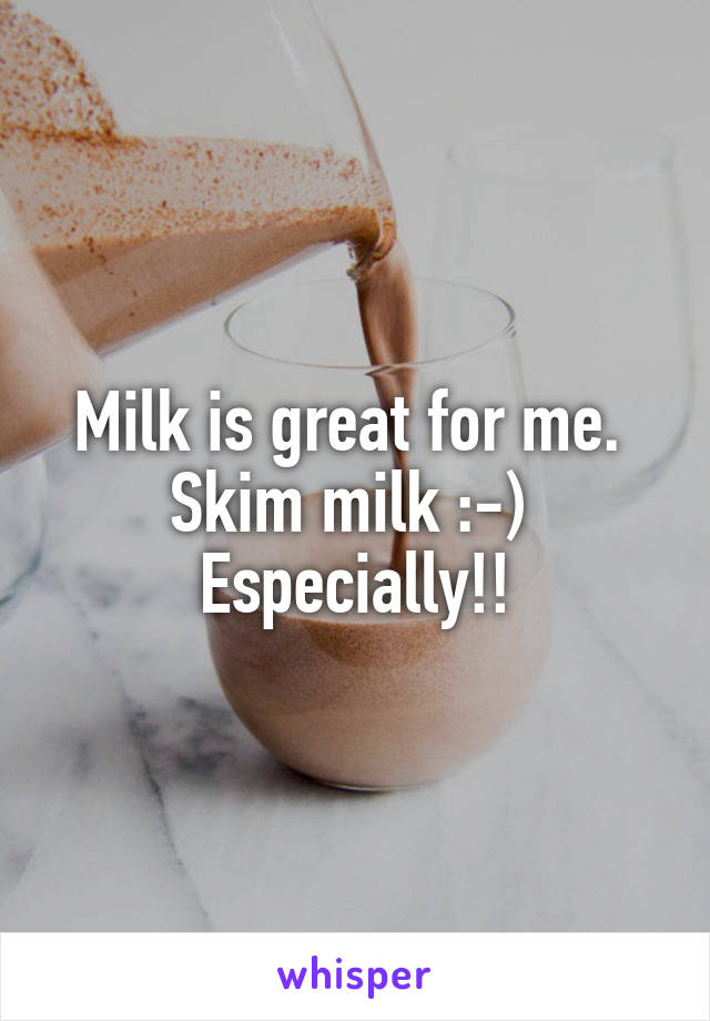 Milk is great for me. 
Skim milk :-) 
Especially!!