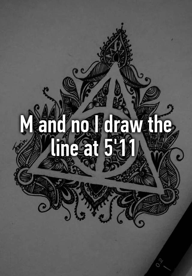 m-and-no-i-draw-the-line-at-5-11