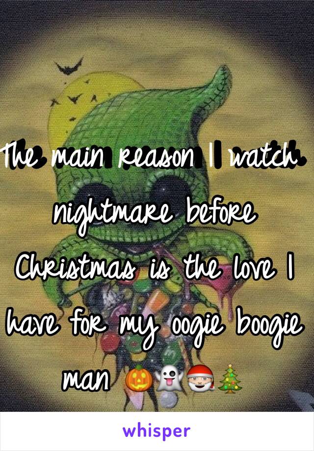 The main reason I watch nightmare before Christmas is the love I have for my oogie boogie man 🎃👻🎅🎄