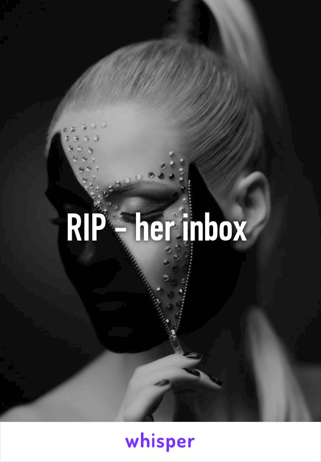 RIP - her inbox 