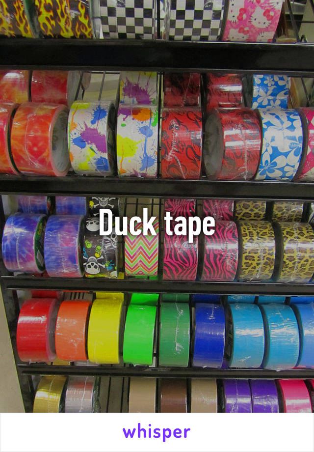 Duck tape